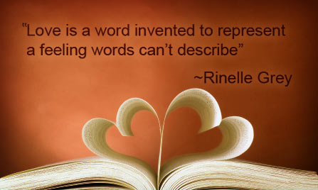 Love is a word invented to represent a feeling words can't describe - Rinelle Grey