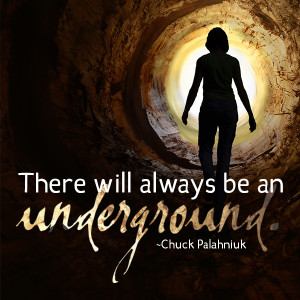 There will always be an underground